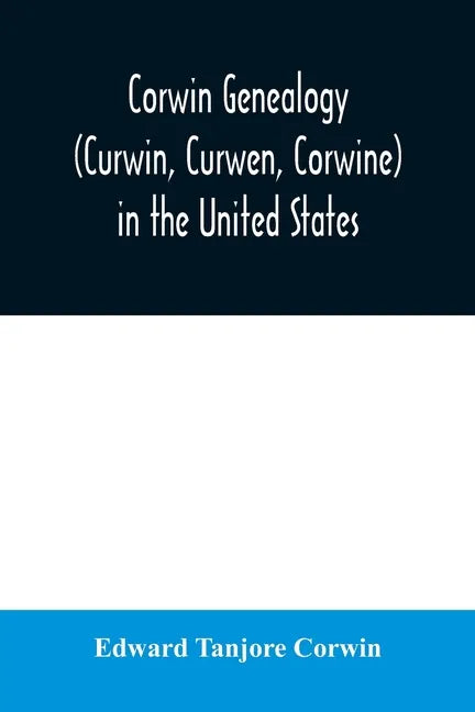 Corwin genealogy (Curwin, Curwen, Corwine) in the United States - Paperback