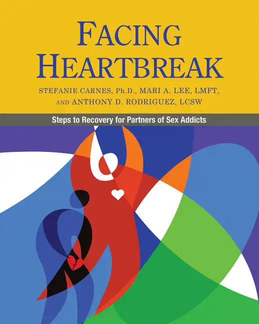 Facing Heartbreak: Steps to Recovery for Partners of Sex Addicts - Paperback
