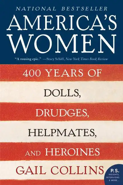 America's Women: 400 Years of Dolls, Drudges, Helpmates, and Heroines - Paperback
