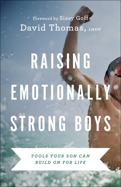 Raising Emotionally Strong Boys: Tools Your Son Can Build on for Life - Paperback