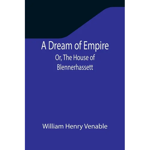 A Dream of Empire; Or, The House of Blennerhassett - Paperback