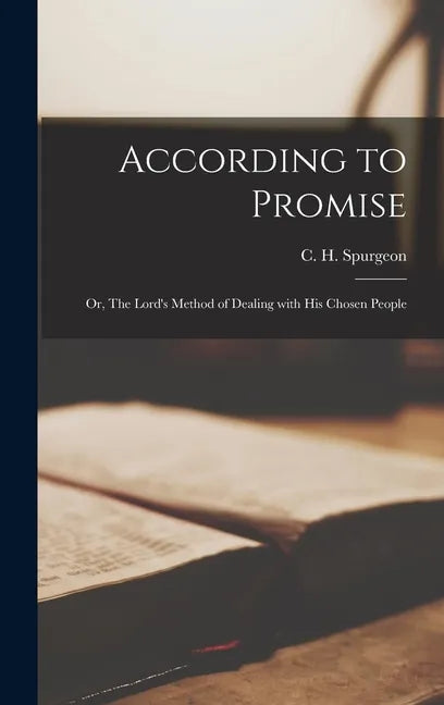 According to Promise: or, The Lord's Method of Dealing With His Chosen People - Hardcover