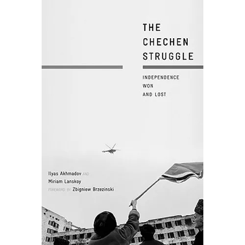 The Chechen Struggle: Independence Won and Lost - Hardcover