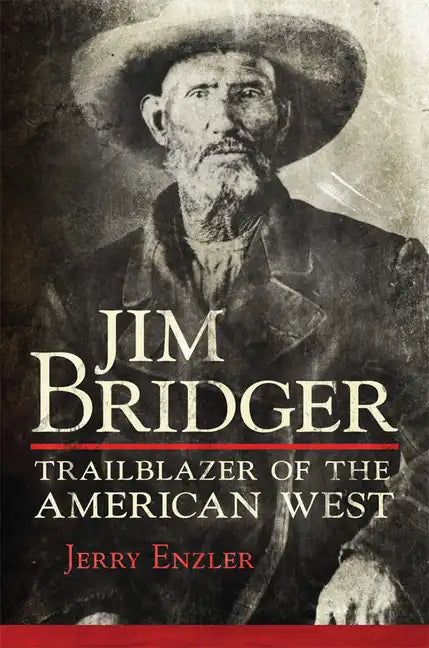 Jim Bridger: Trailblazer of the American West - Paperback
