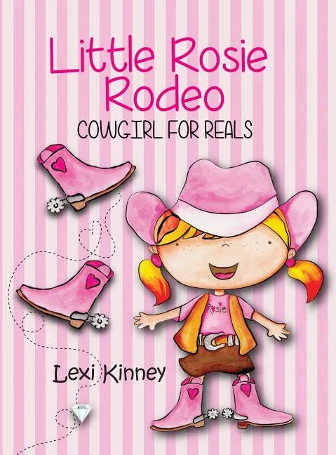 Little Rosie Rodeo: Cowgirl For Reals - Hardcover