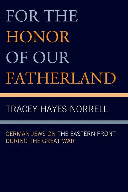 For the Honor of Our Fatherland: German Jews on the Eastern Front during the Great War - Paperback