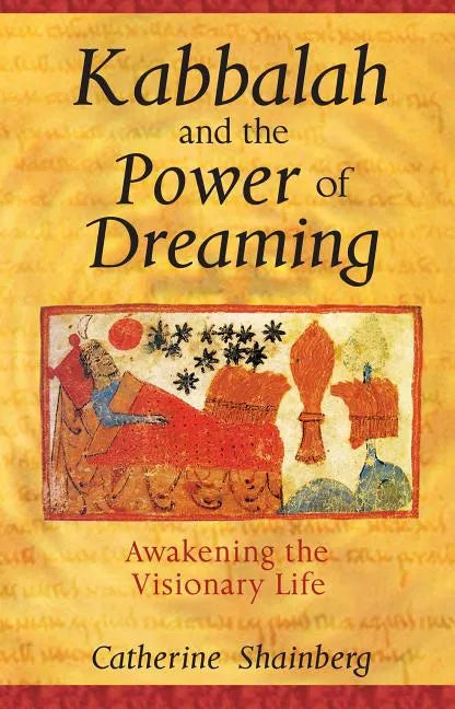 Kabbalah and the Power of Dreaming: Awakening the Visionary Life - Paperback