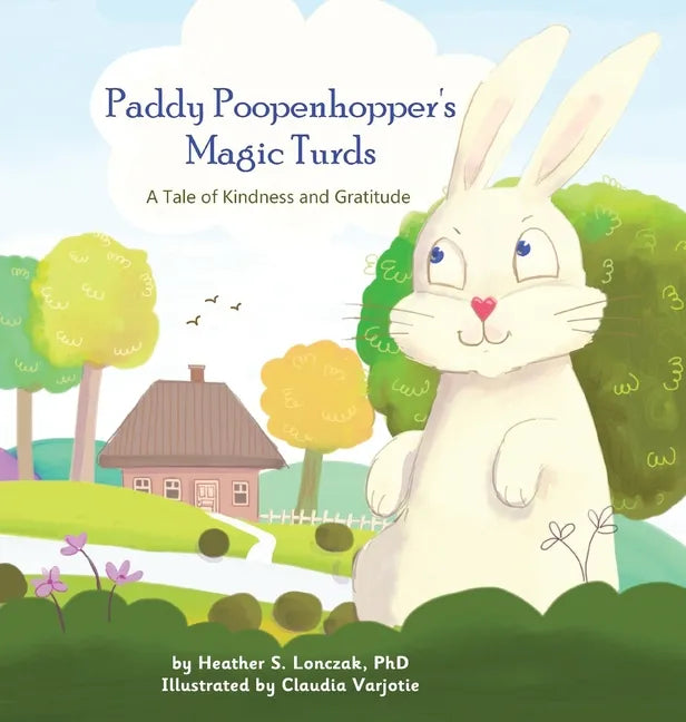 Paddy Poopenhopper's Magic Turds: A Tale of Kindness and Gratitude - Hardcover