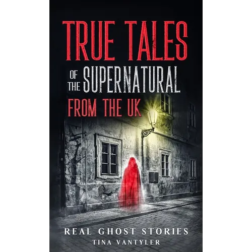 Real Ghost Stories: True Tales Of The Supernatural From The UK - Hardcover