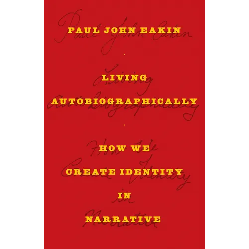 Living Autobiographically: How We Create Identity in Narrative - Paperback