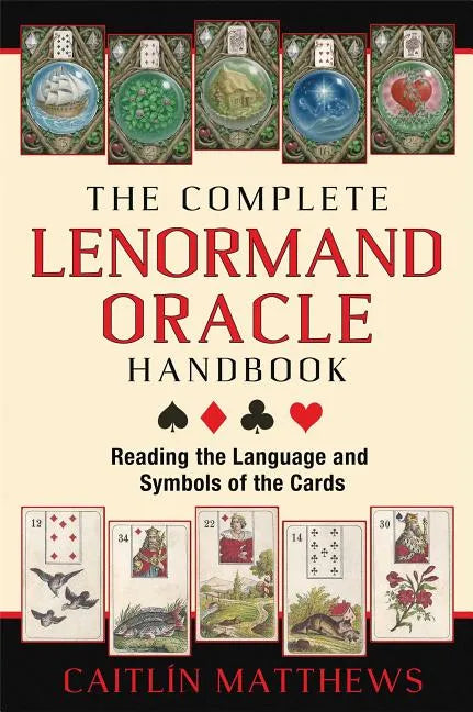 The Complete Lenormand Oracle Handbook: Reading the Language and Symbols of the Cards - Paperback