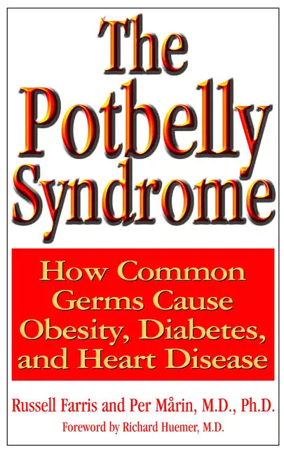 The Potbelly Syndrome: How Common Germs Cause Obesity, Diabetes, and Heart Disease - Hardcover