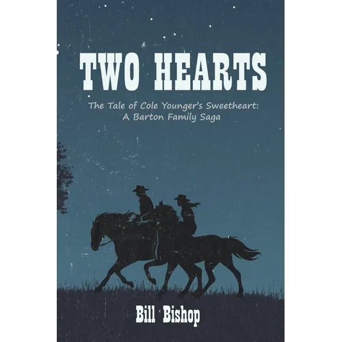 Two Hearts: The Tale of Cole Younger's Sweetheart: A Barton Family Saga - Hardcover