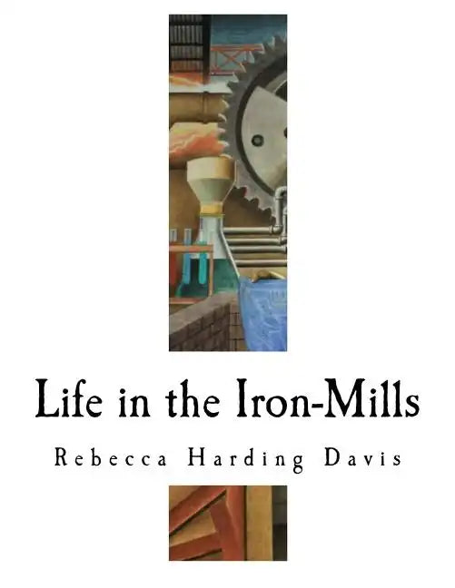 Life in the Iron-Mills: The Korl Woman - Paperback