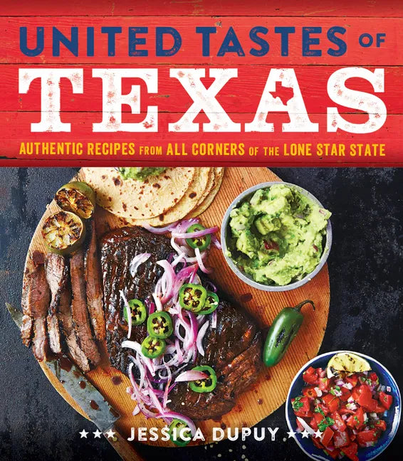 United Tastes of Texas: Authentic Recipes from All Corners of the Lone Star State - Hardcover