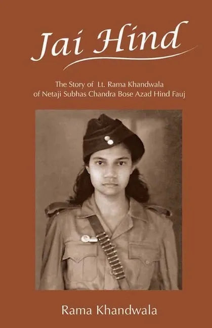 Jai Hind: The Story of Lt. Rama Khandwala of Netaji Subhas Bose Azad Hind Fauj - Paperback