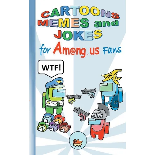 Cartoons, Memes and Jokes for Am@ng.us Fans: humor, fun, funny, jokebook, witty humorous, App, computer, pc, game, apple, videogame, kids, children, I - Paperback