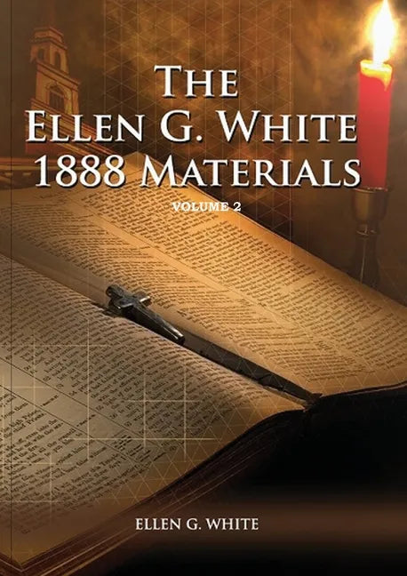 1888 Materials Volume 2: (1888 Message, Country living, Final time events quotes, Justification by Faith according to the Third Angels Message) - Paperback