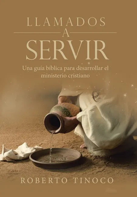Llamados a Servir: Una Guía Bíblica Para Desarrollar El Ministerio Cristiano - Hardcover