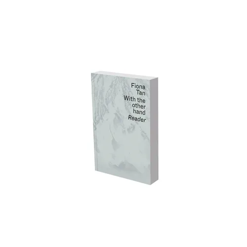 Fiona Tan: With the Other Hand: Text Reader of the Museum Der Moderne Salzburg and Kunsthalle Krems - Paperback