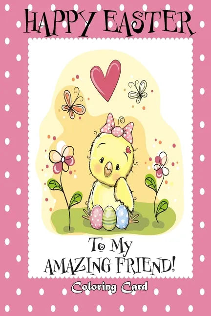 Happy Easter To My Amazing Friend! (Coloring Card): (Personalized Card) Easter Messages, Greetings, & Poems for Children - Paperback