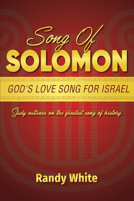 Song of Solomon: God's Love Song for Israel: Study Outlines on the Greatest Song of History - Paperback