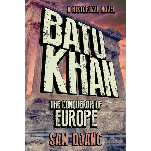 Batu Khan: The Conqueror of Europe - Paperback
