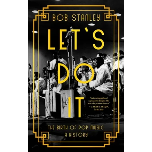 Let's Do It: The Birth of Pop Music: A History - Hardcover