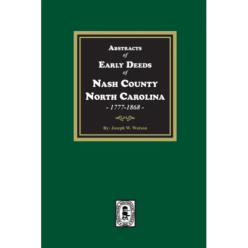 Abstracts of Early Deeds of Nash County, North Carolina, 1777-1868 - Paperback
