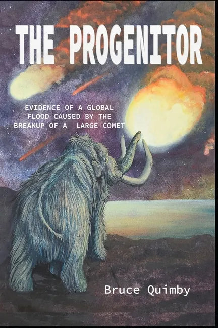 The Progenitor: Evidence of a Global Flood Caused by the Breakup of a Large Comet - Paperback