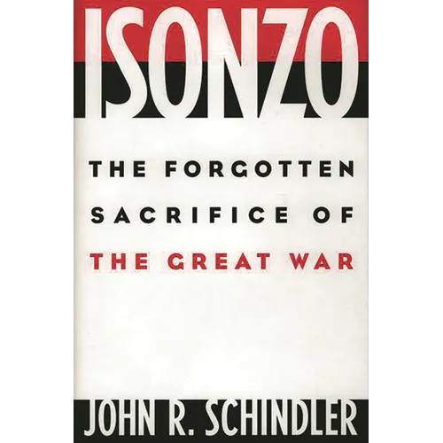 Isonzo: The Forgotten Sacrifice of the Great War - Hardcover