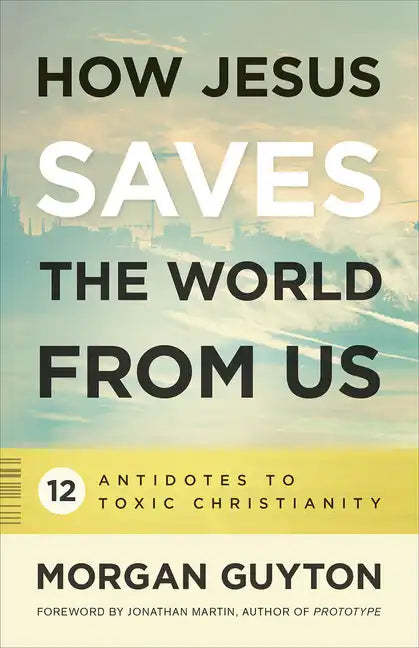 How Jesus Saves the World from Us - Paperback