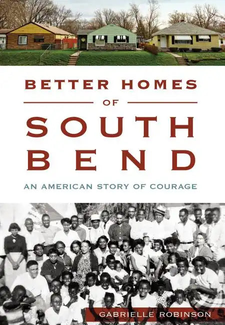 Better Homes of South Bend: An American Story of Courage - Paperback