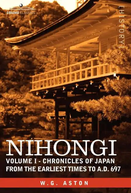 Nihongi: Volume I - Chronicles of Japan from the Earliest Times to A.D. 697 - Hardcover