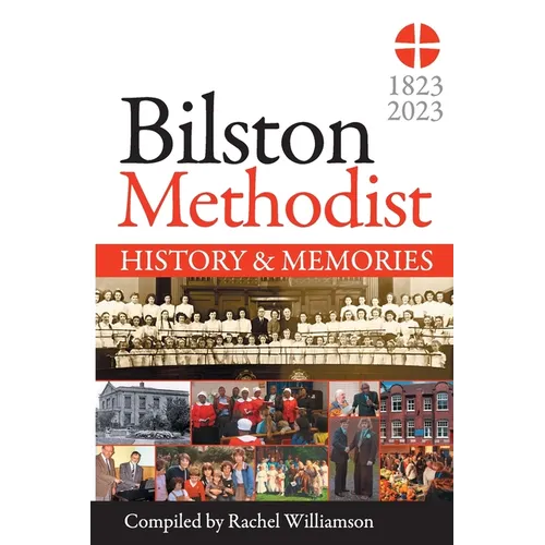 Bilston Methodist Church - History and Memories: 1823-2023 - Paperback