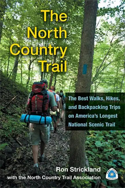 The North Country Trail: The Best Walks, Hikes, and Backpacking Trips on America's Longest National Scenic Trail - Paperback