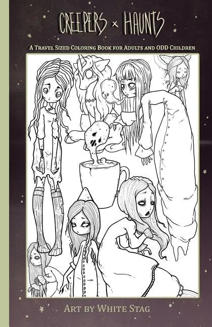 Creepers and Haunts a Travel Sized Coloring Book for Adults and Odd Children: Ghosts, Vampires, Zombies, Witches, Coffee and Cats and Other Spooky Stu - Paperback
