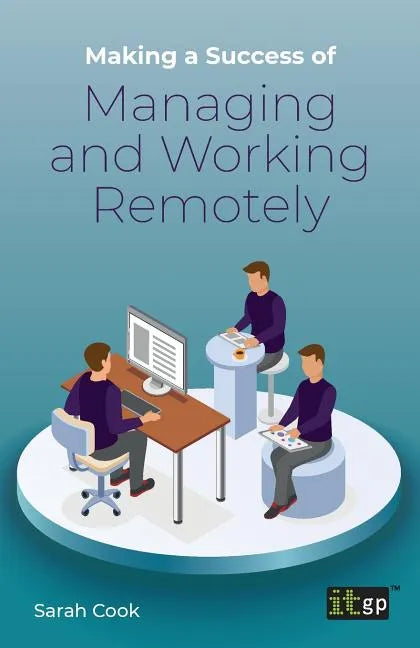 Making a Success of Managing and Working Remotely - Paperback