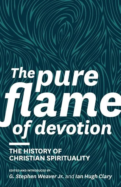 The Pure Flame of Devotion: The History of Christian Spirituality (PB) - Paperback