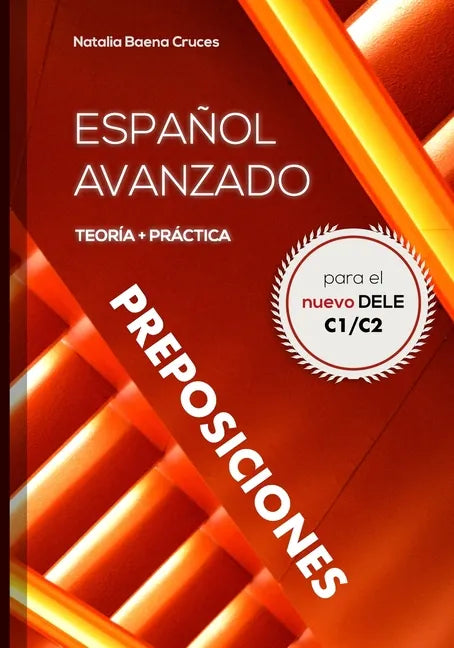 Español avanzado: preposiciones: Teoría y práctica para el nuevo DELE C1/C2 - Paperback