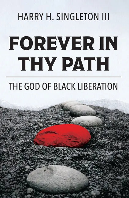 Forever in Thy Path: The God of Black Liberation - Paperback