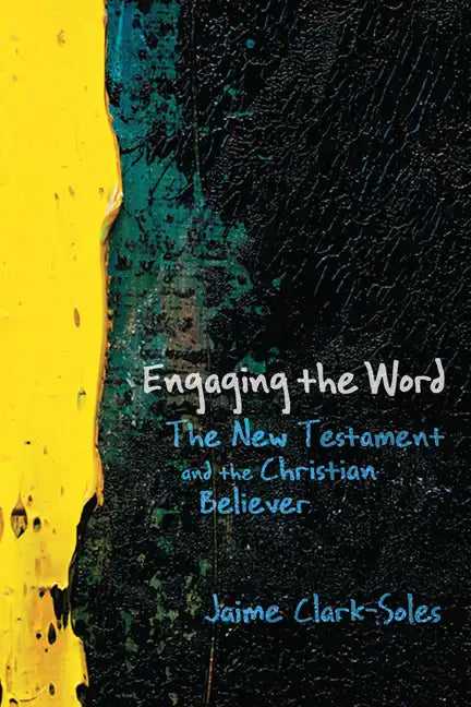 Engaging the Word: The New Testament and the Christian Believer - Paperback