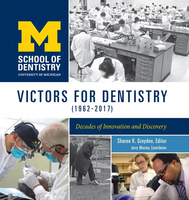 Victors for Dentistry (1962-2017): Decades of Innovation and Discovery - Paperback