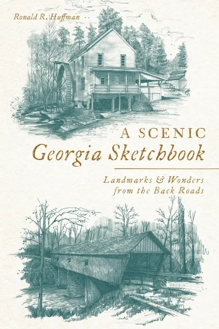 A Scenic Georgia Sketchbook: Landmarks and Wonders from the Back Roads - Paperback