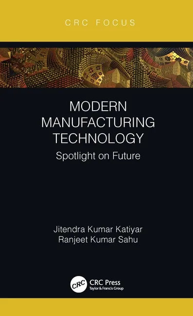 Modern Manufacturing Technology: Spotlight on Future - Hardcover