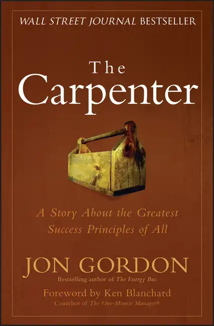 The Carpenter: The 3 Greatest Success Strategies of All - Hardcover