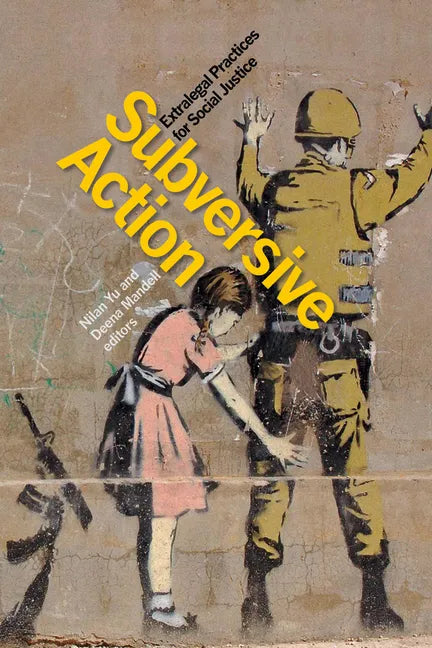 Subversive Action: Extralegal Practices for Social Justice - Paperback