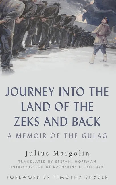 Journey Into the Land of the Zeks and Back: A Memoir of the Gulag - Hardcover