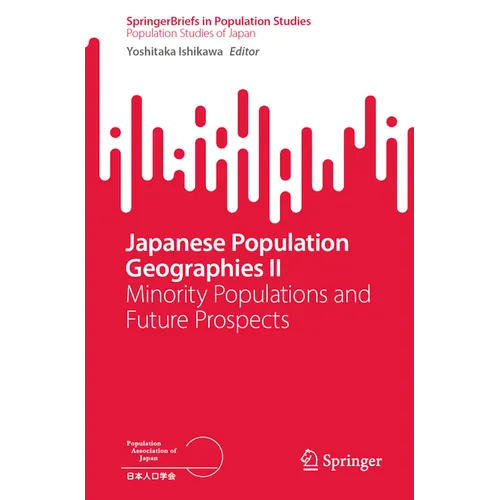 Japanese Population Geographies II: Minority Populations and Future Prospects - Paperback