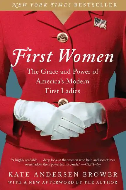 First Women: The Grace and Power of America's Modern First Ladies - Paperback